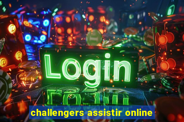 challengers assistir online